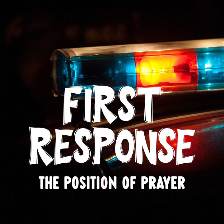 The Position of Prayer | First Response