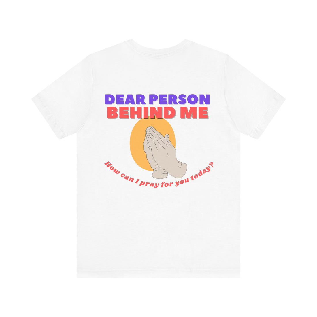Dear Person Behind Me Christian TShirt, Christian Clothing, Prayer Tee, Mens Scripture Top, Ladies Christian Top
