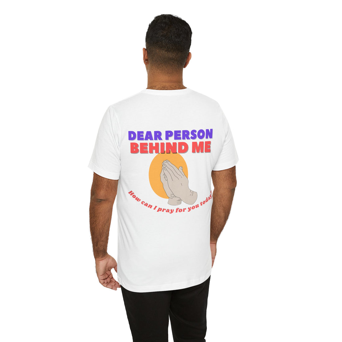 Dear Person Behind Me Christian TShirt, Christian Clothing, Prayer Tee, Mens Scripture Top, Ladies Christian Top