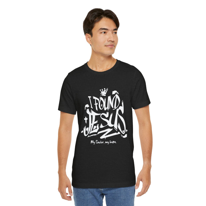 I Found Jesus | Urban Christian Graphic T-Shirt